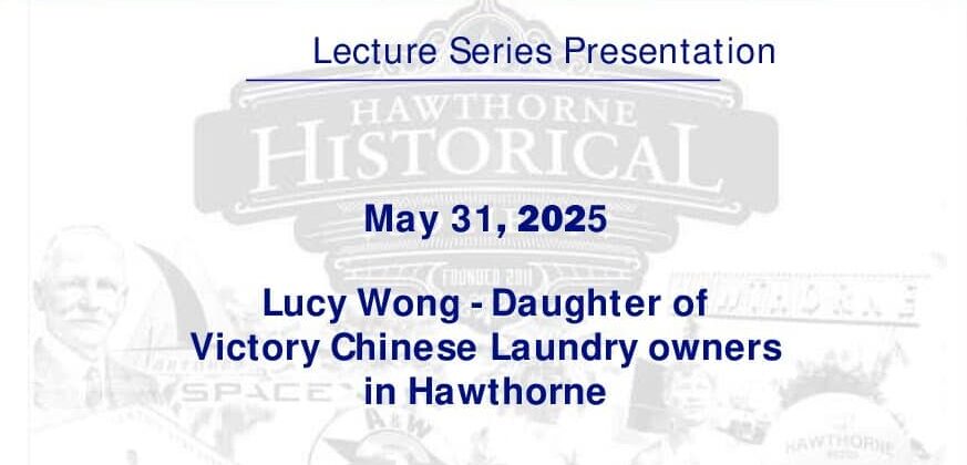 Hawthorne Historical Society event poster featuring Lucy Wong, daughter of Victory Chinese Laundry owners, scheduled for May 31, 2025.